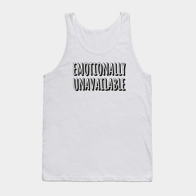 Emotionally Unavailable Tank Top by Zen Cosmos Official